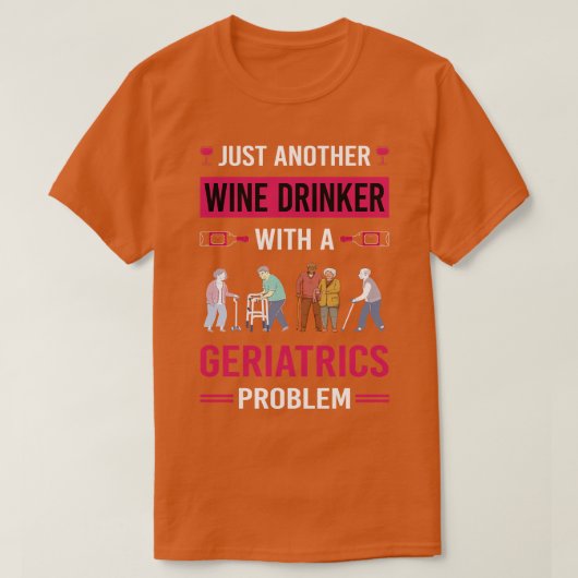 Wein Drinker Geriatrics Geriatric Geriatrician T-Shirt (Design vorne)