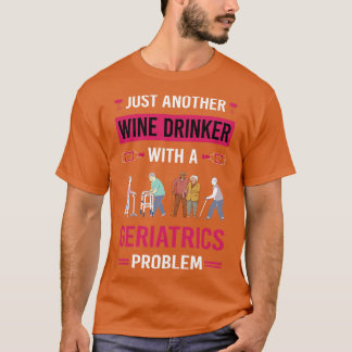 Wein Drinker Geriatrics Geriatric Geriatrician T-Shirt