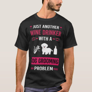 Wein Drinker Hund Grooming Groomer T-Shirt
