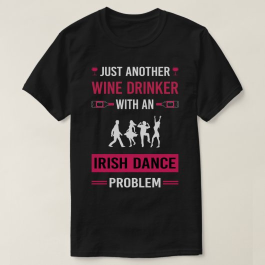 Wein Drinker Irish Dance Tanztänzer T-Shirt (Design vorne)