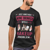 Wein Drinker Makeup T-Shirt (Vorderseite)