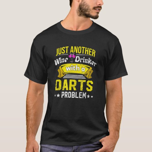 Wein Drinker mit Darts Problem Wein Lover Funny C T-Shirt (Vorderseite)