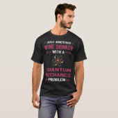 Wein Drinker Quantenmechanik T-Shirt (Vorne ganz)