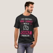 Wein Drinker Quizze Quiz T-Shirt (Vorne ganz)