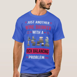 Wein Drinker Rock Balancing Stone Stones Rocks Sta T-Shirt