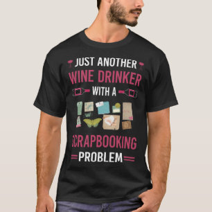 Wein Drinker Scrapbooking Scrapbook Scrapbooker T-Shirt