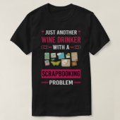 Wein Drinker Scrapbooking Scrapbook Scrapbooker T-Shirt (Design vorne)