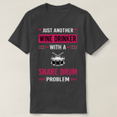 Wein Drinker Snare Drum Drums T-Shirt (Design vorne)