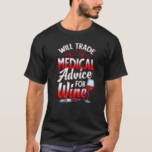 Wein Drinker tauscht medizinische Beratung für Wei T-Shirt