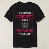 Wein Drinker Weaver T-Shirt (Design vorne)