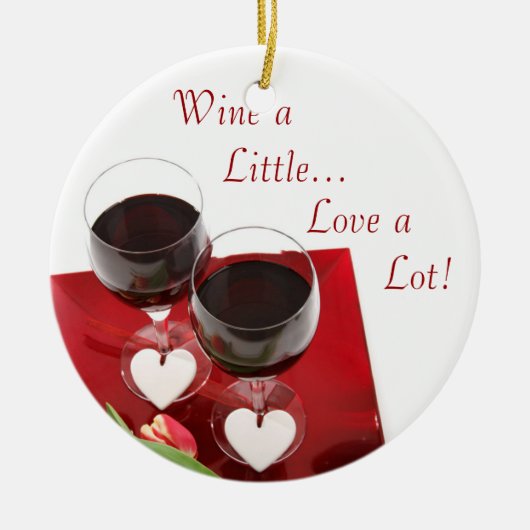 Wein ein bisschen...Liebe eine Menge! Ornament (Vorne)