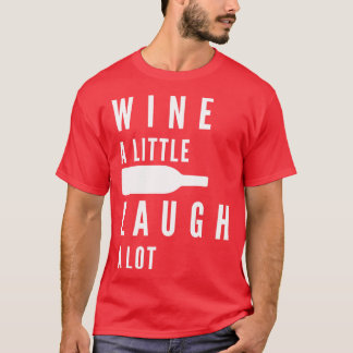 Wein Ein wenig lachen Ein gutes Stück Wein Mehr Zi T-Shirt