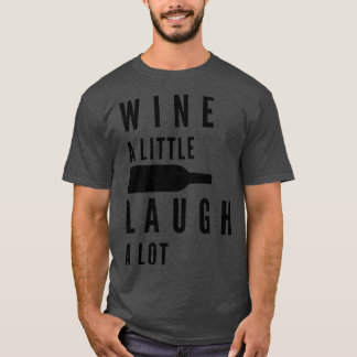 Wein Ein wenig lachen Ein gutes Zitat Wein T-Shirt