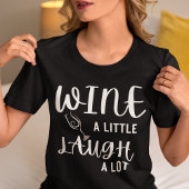 Wein ein wenig lachen Eine Menge T-Shirt