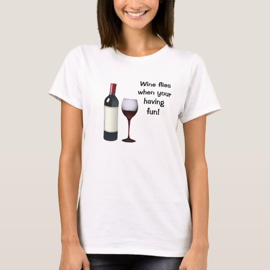 Wein-Fliegen wenn Ihr Haben des Spaß-T - Shirt (Vorderseite)