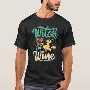 Wein für Frauen Hexe bis zum WeinHalloween 1 T-Shirt
