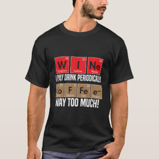 Wein gegen Kaffee Periodische Tafelelemente Funny T-Shirt