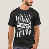 Wein hilft Erwachsenen beim Funny T-Shirt (Vorderseite)