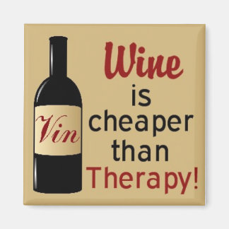Wein ist billiger als Therapiequadrat Magnet