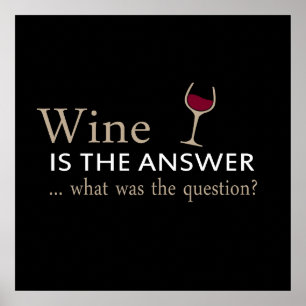 Wein ist die Antwort auf die Frage Poster