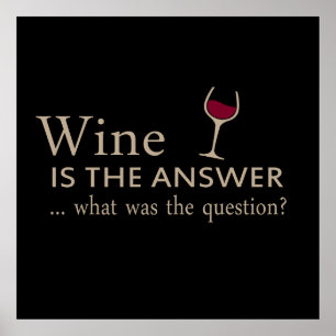 Wein ist die Antwort auf die Frage Poster