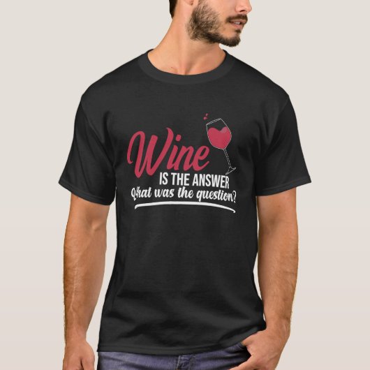 Wein ist die Antwort Drinker Redewendungen Graph T-Shirt (Vorderseite)