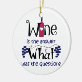 Wein ist die Antwort Keramik Ornament (Links)