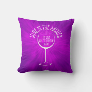 Wein ist die Antwort Kissen