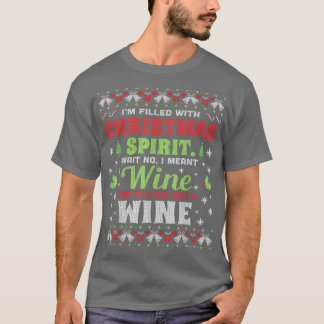 Wein ist gefüllt mit Weihnachtsschweiß T-Shirt
