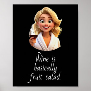 Wein ist im Grunde Obstsalat. Poster