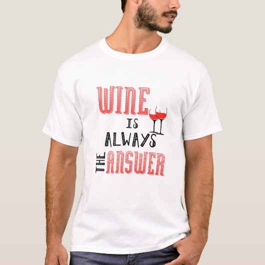 Wein ist immer die Antwort T-Shirt (Vorderseite)