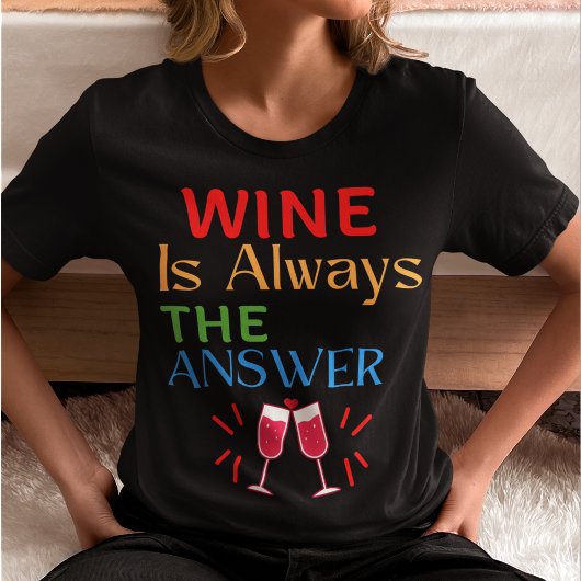 Wein ist immer die Antwort T-Shirt