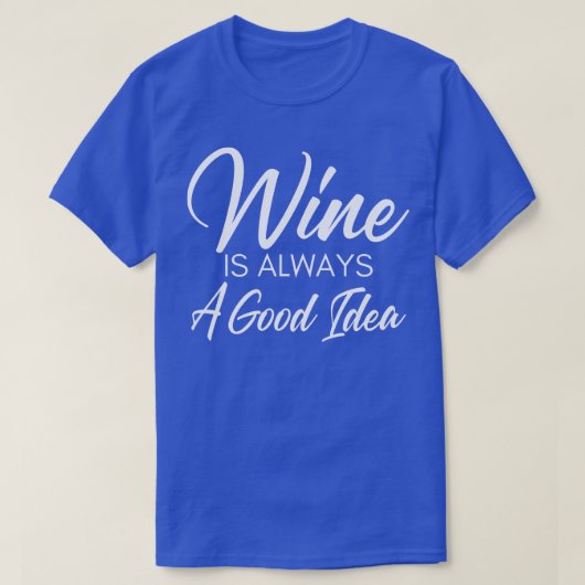 Wein ist immer eine gute Idee Funny Wine Lover Spr T-Shirt (Design vorne)