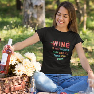 Wein ist jetzt billiger als Gas, also trinken Sie  T-Shirt