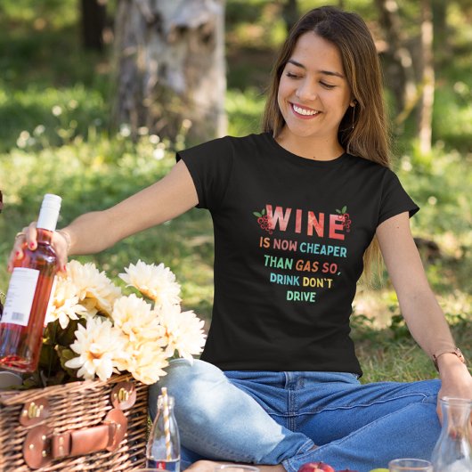 Wein ist jetzt billiger als Gas, also trinken Sie  T-Shirt