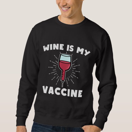 Wein ist mein Impfstoff Sweatshirt (Vorderseite)