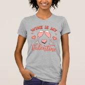 Wein ist mein Valentinisches Shirt, Funny Wine Lov T-Shirt (Vorderseite)