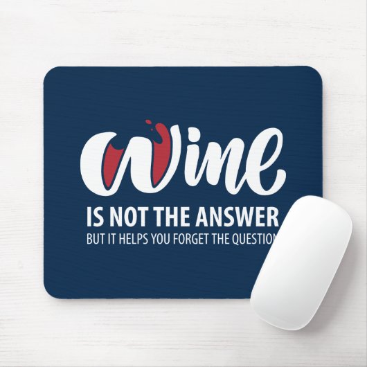 Wein ist nicht die Antwort Mousepad (Mit Mouse)