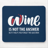 Wein ist nicht die Antwort Mousepad (Vorne)