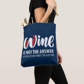 Wein ist nicht die Antwort Tasche (Von Nahem)