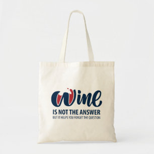 Wein ist nicht die Antwort Tragetasche