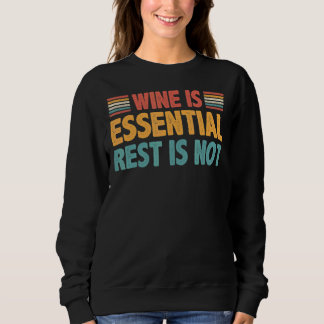 Wein ist unverzichtbare Erholung ist nicht Sweatshirt