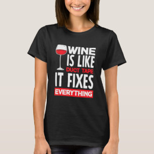 Wein ist wie Ducktape Es repariert alles Wein Ma T-Shirt
