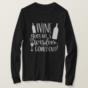Wein kommt in Weisheit aus dem T - Shirt