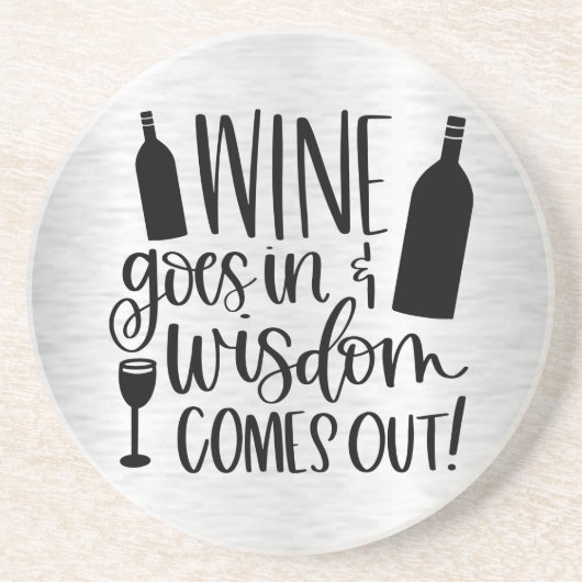 Wein kommt in Weisheit heraus Sandstein Untersetze Getränkeuntersetzer (Vorne)