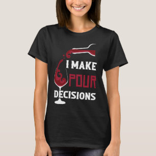 Wein Männer Frauen Ich treffe Entscheidungen Wein T-Shirt