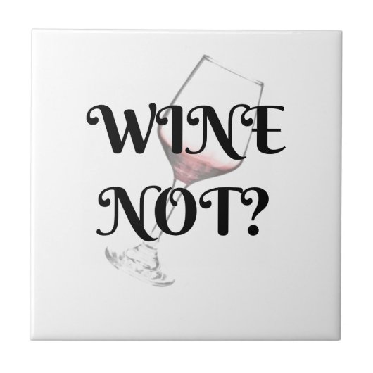 Wein nicht? Für Weinliebhaber in Ihrem Leben Fliese (Vorderseite)