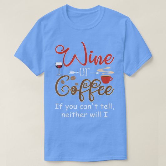 Wein oder Kaffee, wenn du nichts sagst, werde ich T-Shirt (Design vorne)