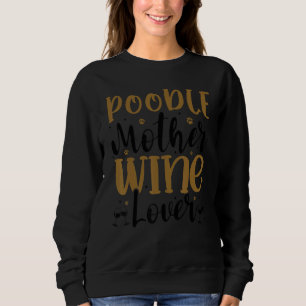 Wein-Pudel-Mutter Sweatshirt