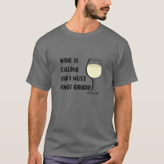 Wein ruft ich muss Pinot Grigio Funny Vacation T-Shirt